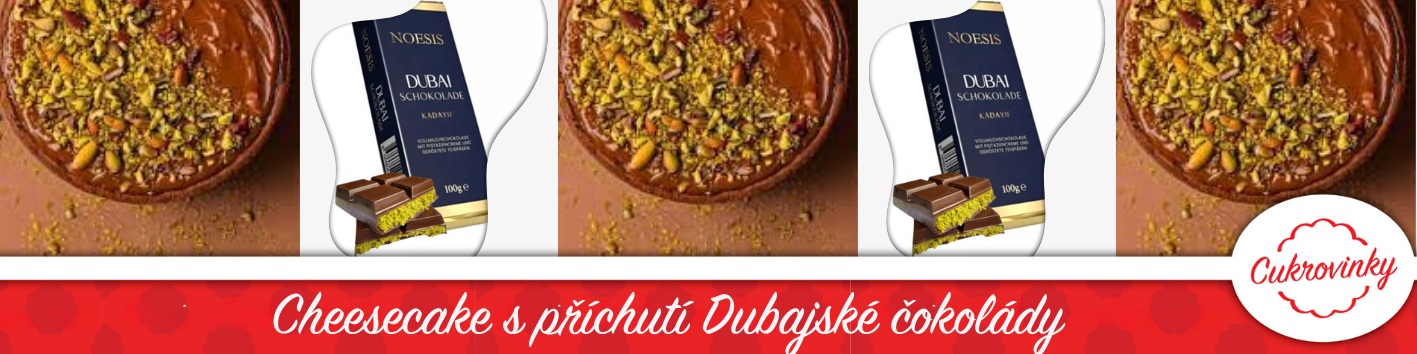 Cheesecake Dubajská čokoláda CZ